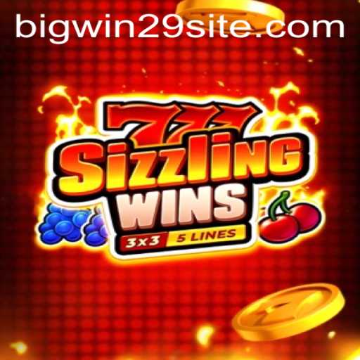 Unveiling 777SizzlingWins: Your Ticket to BigWin29