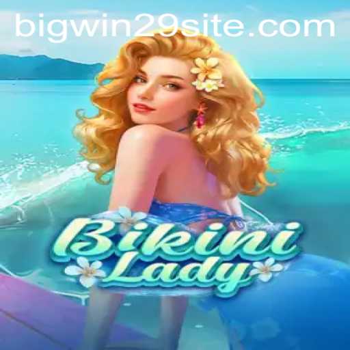 Unveiling BikiniLady: A Dive into Thrills and Wins with Bigwin29