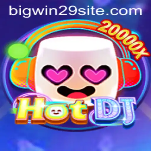HotDJ: The Ultimate Gaming Experience | Bigwin29 Edition
